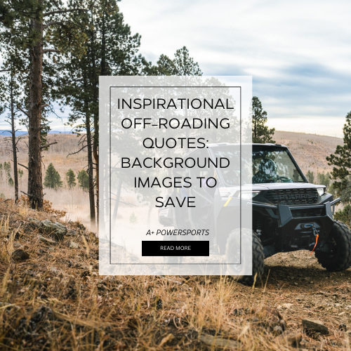 Inspirational Off-Road Quotes: Live Life Off-Road With A+ Powersports ...